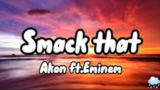 Smack that  Akon ft Eminem Lyrics [upl. by Gorski]