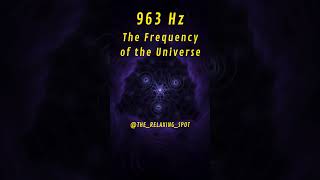 963 Hz  The Frequency of the Universe 963hz meditation universe [upl. by Yaresed793]