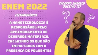 ENEM 2022  A nanotecnologia é responsável pelo aprimoramento de diversos materiais  corrosão [upl. by Amethyst]