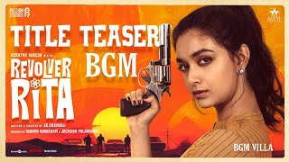 Revolver Rita  Title Teaser BGM  OST  Keerthy Suresh  BGM Villa Originals [upl. by Mikaela]