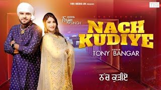 NACH KUDIYE BY TONY BANGAR [upl. by Ettennan838]