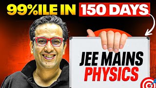 SCORE 99ile in 150 Days  PHYSICS GAMEPLAN⚡️ JEE 2025 [upl. by Langill821]