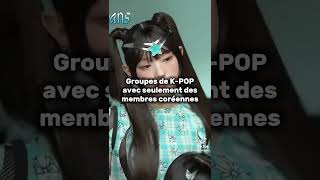 Groupes de kpop avec seulement des membres coréennes kpopstan [upl. by Gibrian]