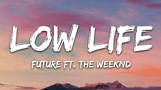 Future  Low Life Lyrics ft The Weeknd [upl. by Kraus412]