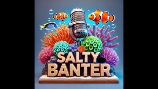 ReefyAF  Salty Banter  Episode 2 [upl. by Lejeune]