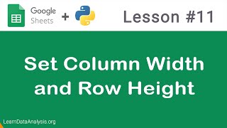 Google Sheets API in Python  Set Column Width and Row Height [upl. by Kaila]