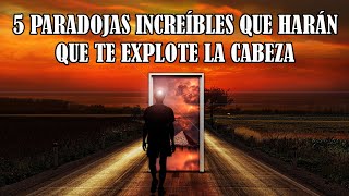 5 Paradojas Increíbles que Harán que te Explote la Cabeza [upl. by Eon920]