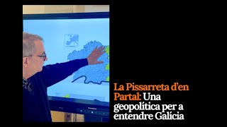 La Pissarreta den Partal Una geopolítica per a entendre Galícia [upl. by Fredericka]