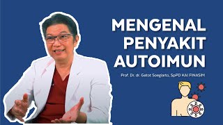 Mengenal Penyakit Autoimun Penyebab Gejala dan Cara Mengelola dengan Baik [upl. by O'Connor111]