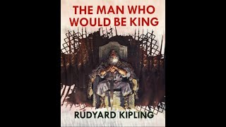 The Man Who Would Be King by Rudyard Kipling  Audiobook [upl. by Morgenthaler942]