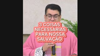 3 COISAS NECESSÁRIAS PARA NOSSA SALVAÇÃO Canal Oficial PadreChrystianShankar fenacaminhada [upl. by Wetzel728]