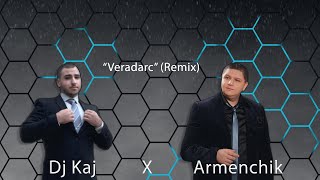 Dj Kaj amp Armenchik  quotVeradarcquot Remix 2023 [upl. by Esdras]