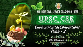 Day  12  Environmental Conventions  Part  3  UPSC CSE Prelims Foundation Course  Ms Madhavi [upl. by Bird889]