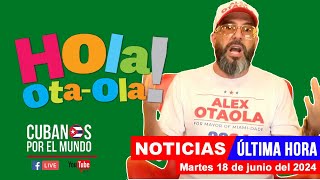 Alex Otaola en vivo últimas noticias de Cuba  Hola OtaOla martes 18 de junio del 2024 [upl. by Eednus]