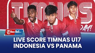 🔴 LIVE SKOR Timnas Indonesia U17 vs Panama U17  Piala Dunia U17 2023 Indonesia [upl. by Nomis]