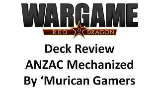 Wargame Red Dragon  ANZAC Mechanized Deck Review by Murican Gamers [upl. by Ahsiloc512]