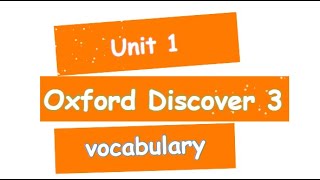 Oxford Discover 3 Unit 1 vocabulary [upl. by Jilli4]