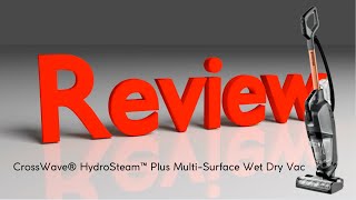 Bissell CrossWave® HydroSteam™ Plus MultiSurface Wet Dry Vac REVIEW [upl. by Swanhilda]