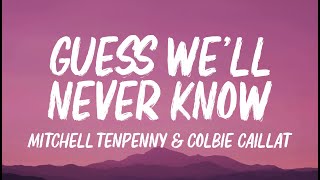 Mitchell Tenpenny  Guess Well Never Know Lyrics feat Colbie Caillat [upl. by Akirat]