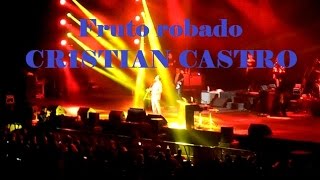 Fruto robado  Cristian Castro Cristian y Syntek La Gira [upl. by Sewellyn]