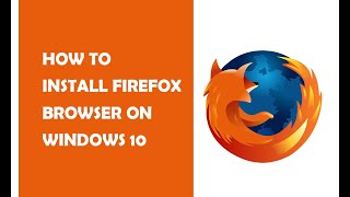 How to Install Firefox Browser on Windows 10 Solved [upl. by Evol904]