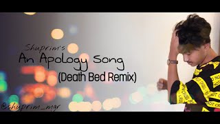 An apology song  Shuprim Magar  death bed remixcoffee for your headpowfu [upl. by Eimilb]