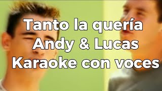 Tanto la Quería  Andy amp Lucas Karaoke con voces [upl. by Vachil]