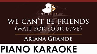 Ariana Grande  we cant be friends wait for your love  HIGHER Key Piano Karaoke Instrumental [upl. by Jarlen19]