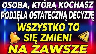 Osoba którą kochasz podjęła ostateczną decyzję Wszystko się zmieni [upl. by Rosalyn789]