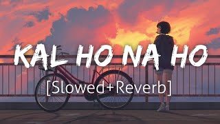 Kal Ho Na Ho SlowedReverb  Sonu Nigam  Lofi  Revibe [upl. by Romulus]