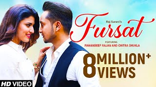 Fursat Official Video Song  Pawandeep Rajan  Chitra Shukla  Arunita Kanjilal  Raj Surani [upl. by Nanaj441]