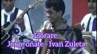 Jorge Oñate e Ivan Zuleta Llorare [upl. by Ehr]