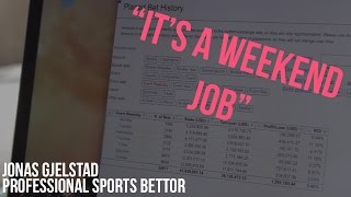 quotIts a weekend jobquot EPISODE 4  Jonas Gjelstad  Professional Sports Bettor [upl. by Nicoline350]