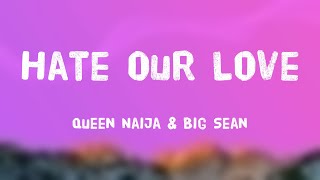 Hate Our Love  Queen Naija amp Big Sean Lyric Music 🍂 [upl. by Aniretac215]