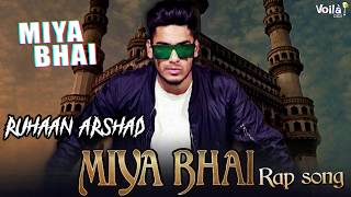 Miya Bhai Lyrical Video  Ruhaan Arshad Songs  Rap Songs HindiHyderabadi Song Miya Miya Miya Bhai [upl. by Ruthy380]