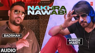 Ashok Masti Feat Badshah  Nakhra Nawabi Audio Song  Latest Punjabi Songs 2022  TSeries [upl. by Aubin]