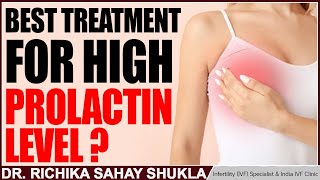 Best Treatment for High Prolactin Level  Dr Richika Sahay Shukla [upl. by Kettie780]