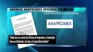 Anuncia Anapromex oficinas en Juárez [upl. by Ahsilak]