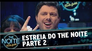 Estreia do The Noite Com Danilo Gentili HD  Parte 2 [upl. by Neetsuj]