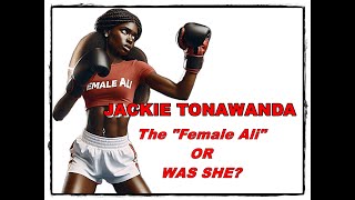 JACKIE TONAWANDA  quotTHE FEMALE ALIquot OR WAS SHE 🥊 [upl. by Cleopatre]