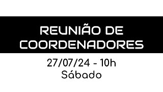 Reunião de Coordenadores  270724 [upl. by Magocsi]