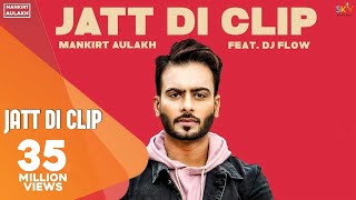 MANKIRT AULAKH  JATT DI CLIP Full Song Dj Flow  Singga  Latest Punjabi Songs 2017  Sky Digital [upl. by Eycats]