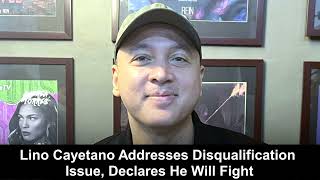 Lino Cayetano Addresses Disqualification Issue Declares He Will Fight [upl. by Taylor]