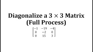 Diagonalize a 3 by 3 Matrix Full Process [upl. by Eselahc485]