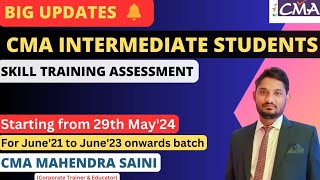 SKILL Training ASSESSMENT From 29th May for CMA Intermediate Students [upl. by Astri]