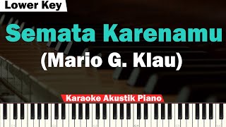 Mario G Klau  Semata Karenamu Karaoke Piano LOWER KEY [upl. by Radec]