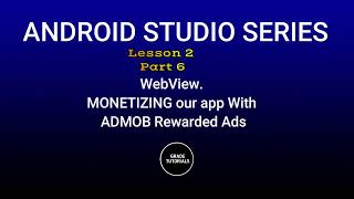 Lesson 2 Part 6  Monetizing WebView app with Admob Rewarded Ads  Android studio Java 2023 [upl. by Thurlough]