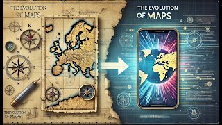 quotFrom Ancient Scrolls to Satellites The Epic Evolution of Mapsquot [upl. by Okuy]