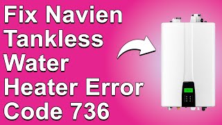 How To Fix Navien Tankless Water Heater Error Code 736 How To Troubleshoot Error 736 Easily [upl. by Chavez]