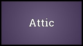 Attic Meaning [upl. by Mace]